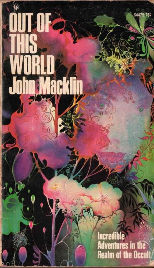 Out of This World by John Macklin, Occult and Paranormal Investigations